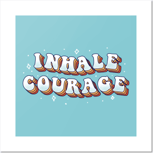 Inhale Courage Posters and Art